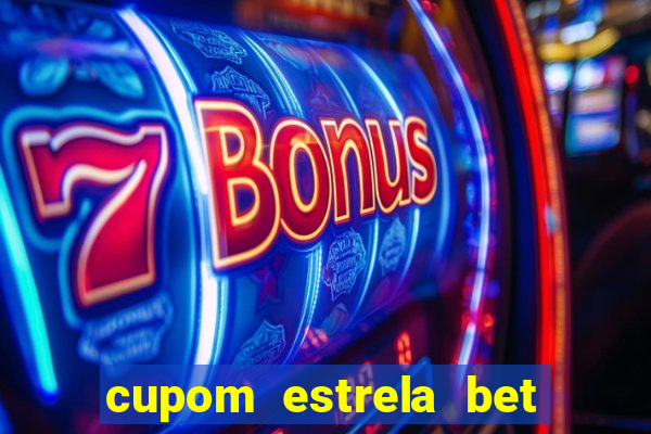 cupom estrela bet primeiro deposito